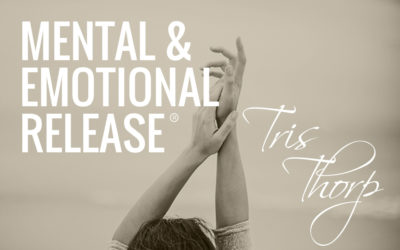 Empower Your Life Through Mental and Emotional Release ®
